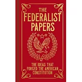 The Federalist Papers: The Ideas That Forged the American Constitution
