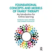 Foundational Concepts and Models of Family Therapy: A Practical and Theoretical Introduction