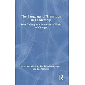 The Language of Transition in Leadership: Your Calling as a Leader in a World of Change