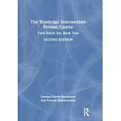 The Routledge Intermediate Persian Course: Farsi Shirin Ast, Book Two