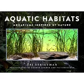 Aquatic Habitats: Aquariums Inspired by Nature