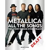 Metallica All the Songs: The Story Behind Every Track