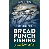 Bread punch fishing diaries another slice