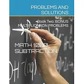 Math 1000 SUBTRACTION PROBLEMS AND SOLUTIONS: Book Two: Bonus Multiplication