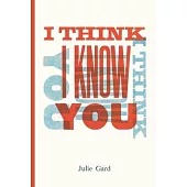 I Think I Know You