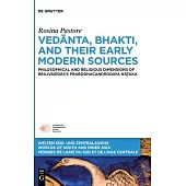 Vedānta, Bhakti and Their Early Modern Sources: The Philosophical and Religious Dimensions of Brajvāsīdās’ Prabodhacandrodaya