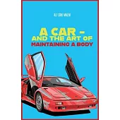 A car - and the art of maintaining a body: 5 life hacks that guarantee you a better and longer life