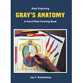 Start Exploring: Gray’s Anatomy A Fact-Filled Coloring Book