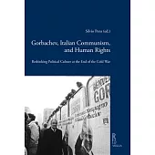Gorbachev, Italian Communism and Human Rights: Rethinking Political Culture at the End of the Cold War