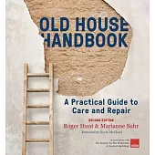 Old House Handbook: A Practical Guide to Care and Repair, 2nd Edition