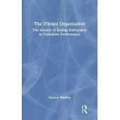 The Vibrant Organisation: The Science of Scaling Enthusiasm to Transform Performance