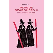 Plague Searchers: Flee quick, go far