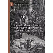 Animals, Museum Culture and Children’s Literature in Nineteenth-Century Britain: Curious Beasties