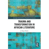 Trauma and Transformation in African Literature