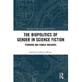 The Biopolitics of Gender in Science Fiction: Feminism and Female Machines
