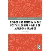 Gender and Memory in the Postmillennial Novels of Almudena Grandes