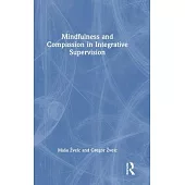 Mindfulness and Compassion in Integrative Supervision