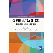 Curating Lively Objects: Exhibitions Beyond Disciplines