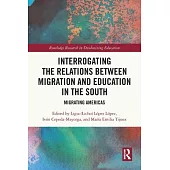 Interrogating the Relations Between Migration and Education in the South: Migrating Americas