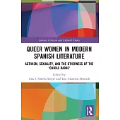 Queer Women in Modern Spanish Literature: Activism, Sexuality, and the Otherness of the ’Chicas Raras’