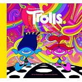 The Art of DreamWorks Trolls Band Together (The Art of DreamWorks Animation)