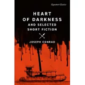 Heart of Darkness and Selected Short Fiction