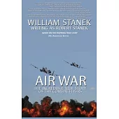 Air War The Incredible True Story of the Combat Flyers