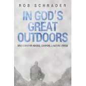 In God’s Great Outdoors: Devotions for Hikers, Campers, and Nature Lovers