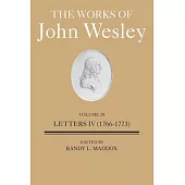 The Works of John Wesley Volume 28: Letters IV (1766-1773)