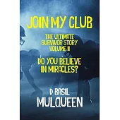 Join My Club, Do You Believe In Miracles?: Book 2