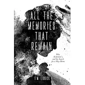 All the Memories That Remain: War, Alzheimer’s, and the Search for a Way Home