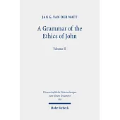 A Grammar of the Ethics of John: Reading the Letters of John from an Ethical Perspective. Volume 2