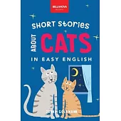 Short Stories About Cats in Easy English: 15 Purr-fect Cat Stories for English Learners (A2-B2 CEFR)