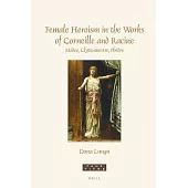 Female Heroism in the Works of Corneille and Racine: Médée, Clytemnestre, Phèdre