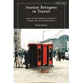 Iranian Refugees in Turkey After the 1979 Revolution: Exile, Precarity, and Transit