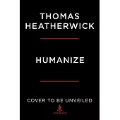 Humanize: How Cities Lost Their Soul and the Radical Plan to Reinvigorate Them