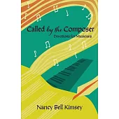 Called by the Composer: Devotions for Musicians