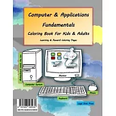 Computer and Applications Fundamentals Coloring Book For Kids & Adults: Learning & Reward Coloring Pages