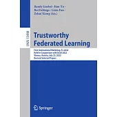Trustworthy Federated Learning: First International Workshop, FL 2022, Held in Conjunction with Ijcai 2022, Vienna, Austria, July 23, 2022, Revised Se