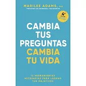 Cambia Tus Preguntas, Cambia Tu Vida (Change Your Question, Change Your Life Spanish Edition)