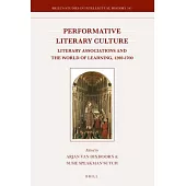 Performative Literary Culture: Literary Associations and the World of Learning, 1200-1700