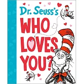 Dr. Seuss’s Who Loves You?