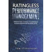 Ratingless Performance Management: Innovative Change to Minimize Human Behavior Roadblocks