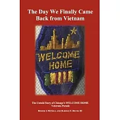 The Day We Finally Came Back from Vietnam: The Untold Story of Chicago’s Welcome Home Parade