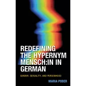 Redefining the Hypernym Mensch: In in German: Gender, Sexuality, and Personhood
