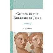 Gender in the Rhetoric of Jesus: Women in Q