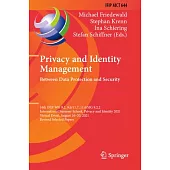 Privacy and Identity Management. Between Data Protection and Security: 16th Ifip Wg 9.2, 9.6/11.7, 11.6/Sig 9.2.2 International Summer School, Privacy