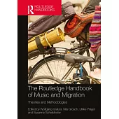 The Routledge Handbook of Music and Migration: Theories and Methodologies