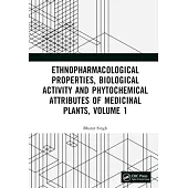 Ethnopharmacological Properties, Biological Activity and Phytochemical Attributes of Medicinal Plants, Volume 1