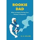 Rookie Dad: What to Expect During Your Partner’s Pregnancy